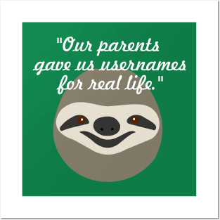 Our parents gave us usernames for real life - Stoner Sloth Posters and Art